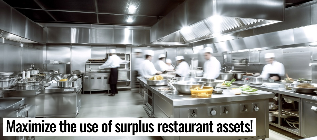 Maximize the use of surplus restaurant assets!
